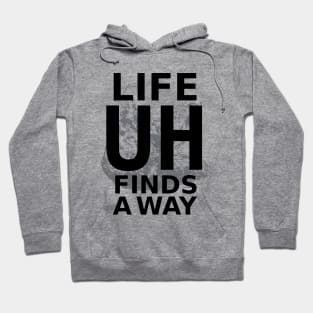 Life Finds A Way Hoodie